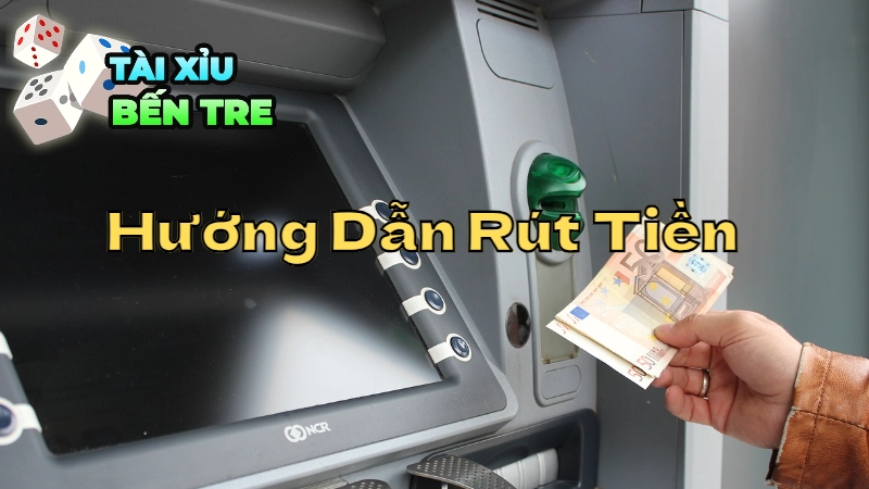 Hướng Dẫn Rút Tiền Từ Tài Xỉu Đổi Thưởng Tại Bến Tre